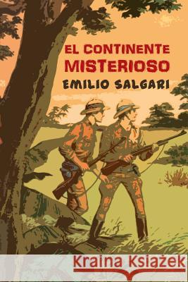 El continente misterioso Salgari, Emilio 9781532896071 Createspace Independent Publishing Platform - książka