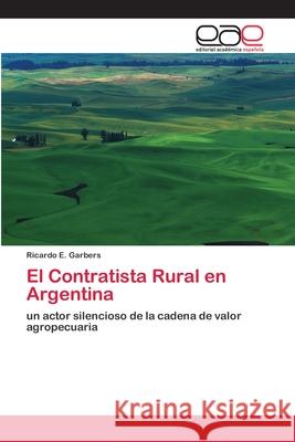 El Contratista Rural en Argentina Garbers, Ricardo E. 9786202132060 Editorial Académica Española - książka