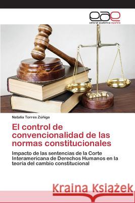 El control de convencionalidad de las normas constitucionales Torres Zúñiga Natalia 9783659091179 Editorial Academica Espanola - książka