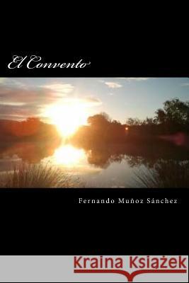 El Convento Fernando Munoz Sanchez 9781542397056 Createspace Independent Publishing Platform - książka