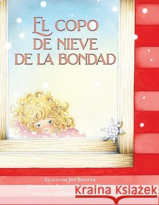 El copo de nieve de la bondad Jen Brewer, Diana del Grande, Jaden Turley 9781956357714 Lawley Enterprises LLC - książka