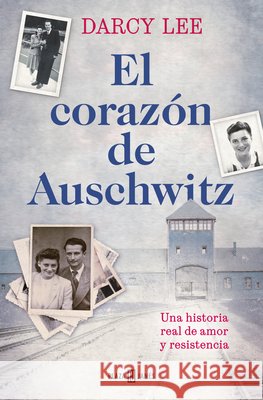El Coraz?n de Auschwitz / The Heart of Auschwitz Darcy Lee 9788401037856 Plaza & Janes Editores, S.A. - książka