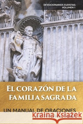 El corazón de la familia sagrada: Un manual de oraciones Valencia Cjm, Carlos, Eudes, Juan 9798248296521 Independently Published - książka