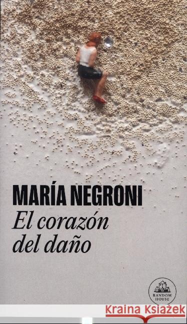 El corazon del daño Negroni, Maria 9788439741275 Literatura Random House - książka