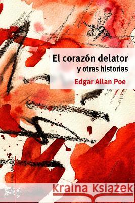 El corazón delator y otras historias Poe, Edgar Allan 9781517728762 Createspace - książka