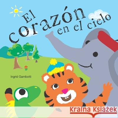 El Corazón En El Cielo Gambotti, Ingrid 9798541971132 Independently published - książka