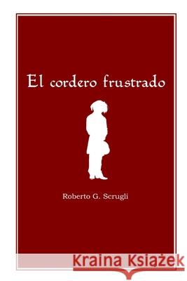 El cordero frustrado Roberto G Scrugli 9798532808935 Independently Published - książka