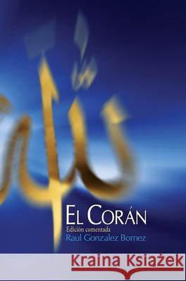 El Corán: Edición comentada Bórnez, Raúl González 9781955725217 Ali Gholi Gharaei - książka