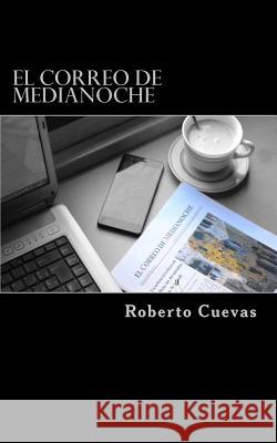 El Correo de Medianoche Roberto Cuevas 9781539466598 Createspace Independent Publishing Platform - książka