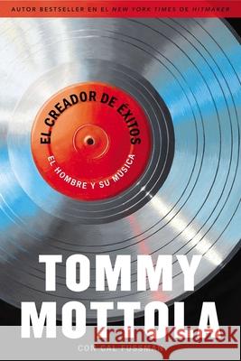 El Creador de Exitos: El Hombre y Su Musica Tommy Mottola 9780451241054 Celebra Trade - książka