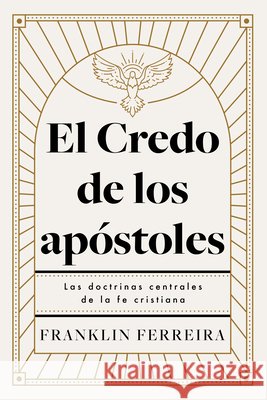 El Credo de Los Apóstoles: Las Doctrinas Centrales de la Fe Cristiana Ferreira, Franklin 9798384535980 B&H Espanol - książka