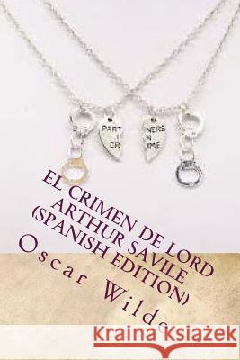 El Crimen de Lord Arthur Savile (Spanish Edition) Oscar Wilde 9781977548030 Createspace Independent Publishing Platform - książka