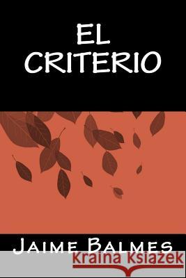 El Criterio Jaime Balmes Onlyart Books 9781535423755 Createspace Independent Publishing Platform - książka