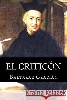 El Criticon Baltazar Gracian 1. Books 9781515114741 Createspace - książka
