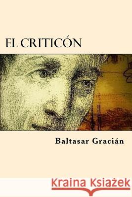 El Criticon (Spanish Edition) Baltasar Gracian 9781546381150 Createspace Independent Publishing Platform - książka