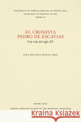 El cronista Pedro de Escavias: Una vida del siglo XV Avalle-Arce, Juan Bautista 9780807891278 University of North Carolina at Chapel Hill D - książka