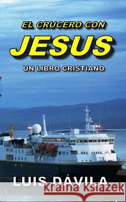 El Crucero Con Jesus Luis Dávila, 100 Jesus Books 9781790136636 Independently Published - książka