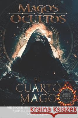 El cuarto Mago. Tomo 1: Magos Ocultos Juan Manuel Sequera 9798396698819 Independently Published - książka