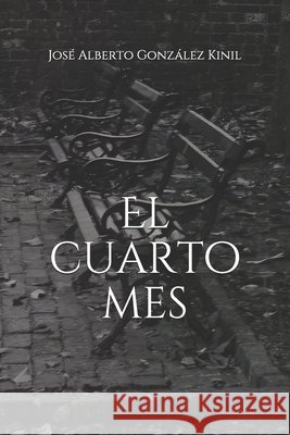 El cuarto mes José Alberto González Kinil 9798668267019 Independently Published - książka