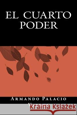 El Cuarto Poder Armando Palacio Valdes Onlyart Books 9781535398992 Createspace Independent Publishing Platform - książka