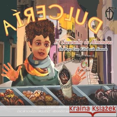 El Cucurucho de Almendras / The Paper Cone Filled with Almonds Armando Miguélez Martínez, Óscar Somoza Urquídez 9798985566420 Colibri Books - książka
