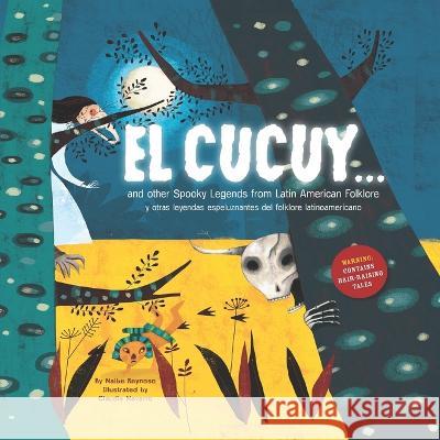 El Cucuy... and other spooky legends from Latin American folklore Claudia Navarro Victoria Infante Naibe Reynoso 9781958615027 Con Todo Press - książka