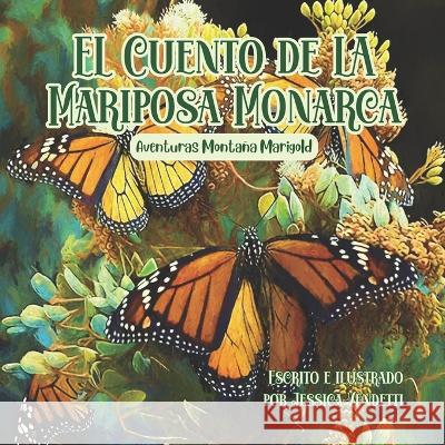 EL Cuento de LA Mariposa Monarca: Aventuras Montana Marigold Jessica Vendetti   9781959937067 Stone Unicorn Press - książka