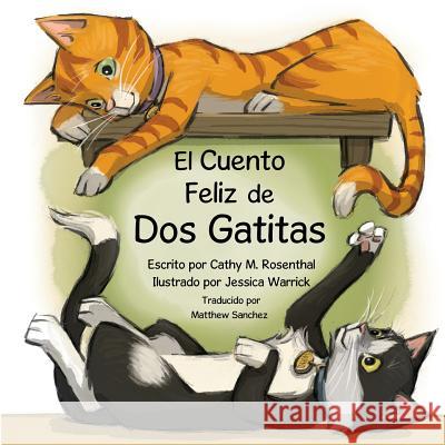 El Cuento Feliz de DOS Gatitas Cathy M. Rosenthal Jessica Warrick Matthew Sanchez 9780985375232 Pet Pundit - książka