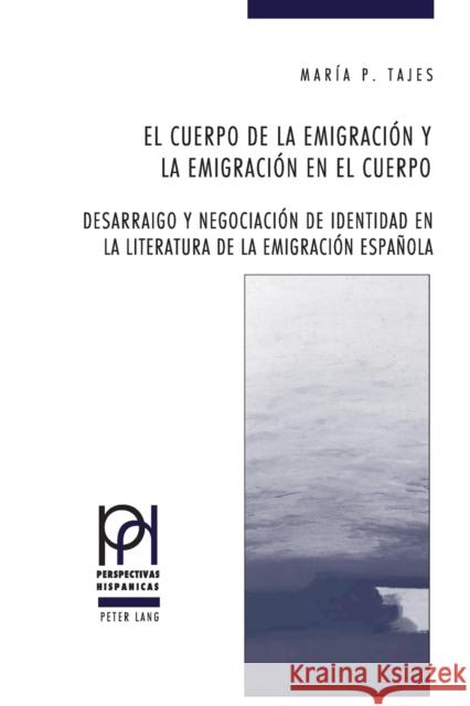 El Cuerpo de la Emigración Y La Emigración En El Cuerpo: Desarraigo Y Negociación de Identidad En La Literatura de la Emigración Española = El Cuerpo Fröhlicher, Peter 9783039111541 Peter Lang Gmbh, Internationaler Verlag Der W - książka