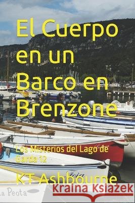 El Cuerpo en un Barco en Brenzone: Los Misterios del Lago de Garda 12 Ashbourne, Kt 9798848043303 Independently published - książka