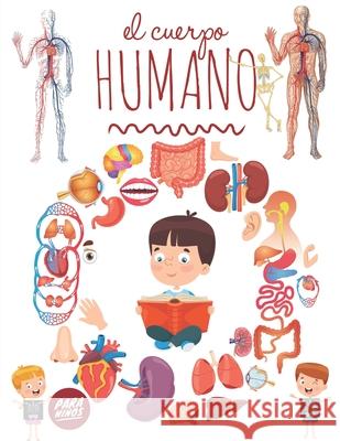 El Cuerpo Humano Para Niños: Mira debajo de tu cuerpo a partir de 3 años, Enciclopedia para niños. Éducation, Pixa 9781654429577 Independently Published - książka