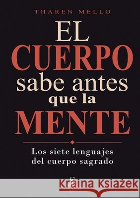 El cuerpo sabe antes que la mente: Los siete lenguajes del cuerpo sagrado Tharen Mello Mariana Figueiredo Luiz Santos 9789801899716 Seravon Books - książka