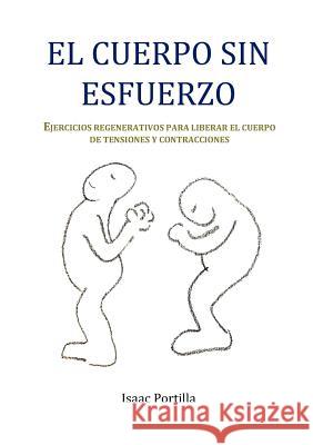 El Cuerpo Sin Esfuerzo Isaac Portilla 9788494083426 Healing Silence Press - książka