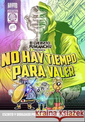 El Cuervito Fumanchú presenta: No Hay Tiempo Para Valer Iván Bernal 9798327894174 Independently Published - książka