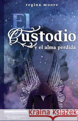 El Custodio y el Alma perdida Moore, Regina 9781978210837 Createspace Independent Publishing Platform - książka