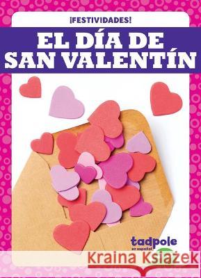 El Día de San Valentín (Valentine's Day) Zimmerman, Adeline J. 9781636901336 Tadpole Books - książka