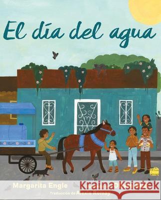 El D?a del Agua (Water Day) Margarita Engle Olivia Sua 9781665926942 Atheneum Books for Young Readers - książka