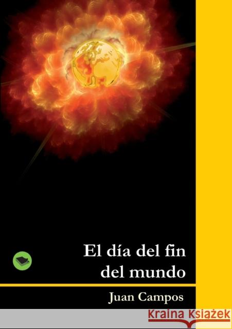 El día del fin del mundo Juan Campos 9788499163185 Bubok Publishing S.L. - książka