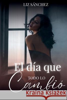 El d?a que todo lo cambio Liz S?nchez Nicole Salvador 9784791860470 Indigo Libros - książka