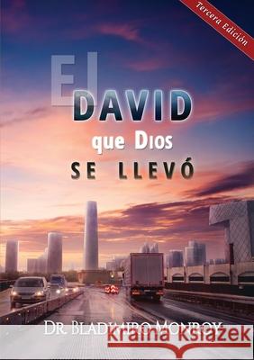 El David que Dios se llevó Monroy, Bladimiro 9781951372927 Eliud a Montoya-Garza - książka