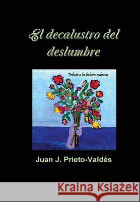 El decalustro del deslumbre Prieto, Juan 9781329600027 Lulu.com - książka