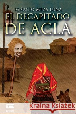 El decapitado de Acla Ignacio Meza Luna, Ígneo 9786124853968 Ediquid - książka