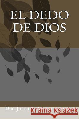 El Dedo De DIOS Altomonte, Julio Carlos 9781494986582 Createspace - książka