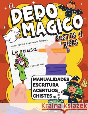 El Dedo M?gico Sustos y Risas: Actividades de escritura, manualidades, chistes y acertijos de Halloween para ni?os de 5 a 8 a?os Luna Martin 9783985523559 Life in Puzzle - książka