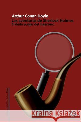 El dedo pulgar del ingeniero: Las aventuras de Sherlock Holmes Doyle, Arthur Conan 9781499268577 Createspace - książka