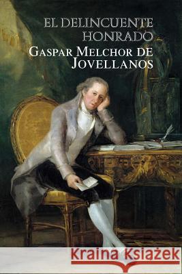 El delincuente honrado Melchor De Jovellanos, Gaspar 9781978130869 Createspace Independent Publishing Platform - książka