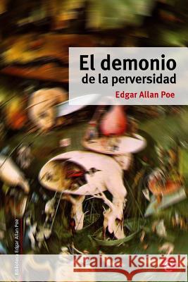 El demonio de la perversidad Poe, Edgar Allan 9781507731499 Createspace - książka