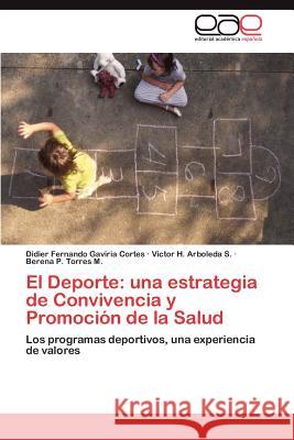 El DePorte: Una Estrategia de Convivencia y Promocion de La Salud Gaviria Cortes, Didier Fernando 9783847350972 Editorial Acad Mica Espa Ola - książka