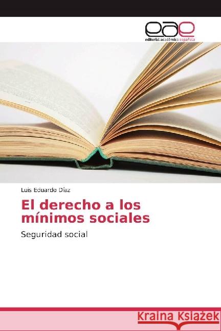 El derecho a los mínimos sociales : Seguridad social Díaz, Luis Eduardo 9783639530995 Editorial Académica Española - książka