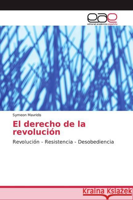 El derecho de la revolución : Revolución - Resistencia - Desobediencia Mavridis, Symeon 9786200365958 Editorial Académica Española - książka